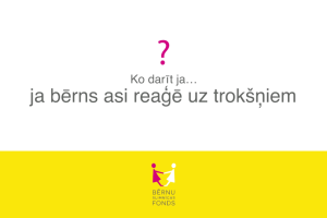 Ko darīt, ja… bērns asi reaģē uz trokšņiem?