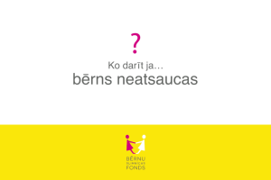 Ko darīt, ja… bērns neatsaucas?