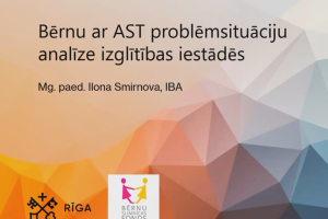 Lekcija: Bērnu ar AST problēmsituāciju analīze izglītības iestādēs